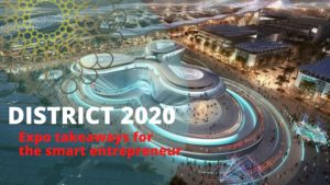 Read more about the article District 2020 – Expo takeaways for the smart entrepreneur | Business Setup in Dubai
