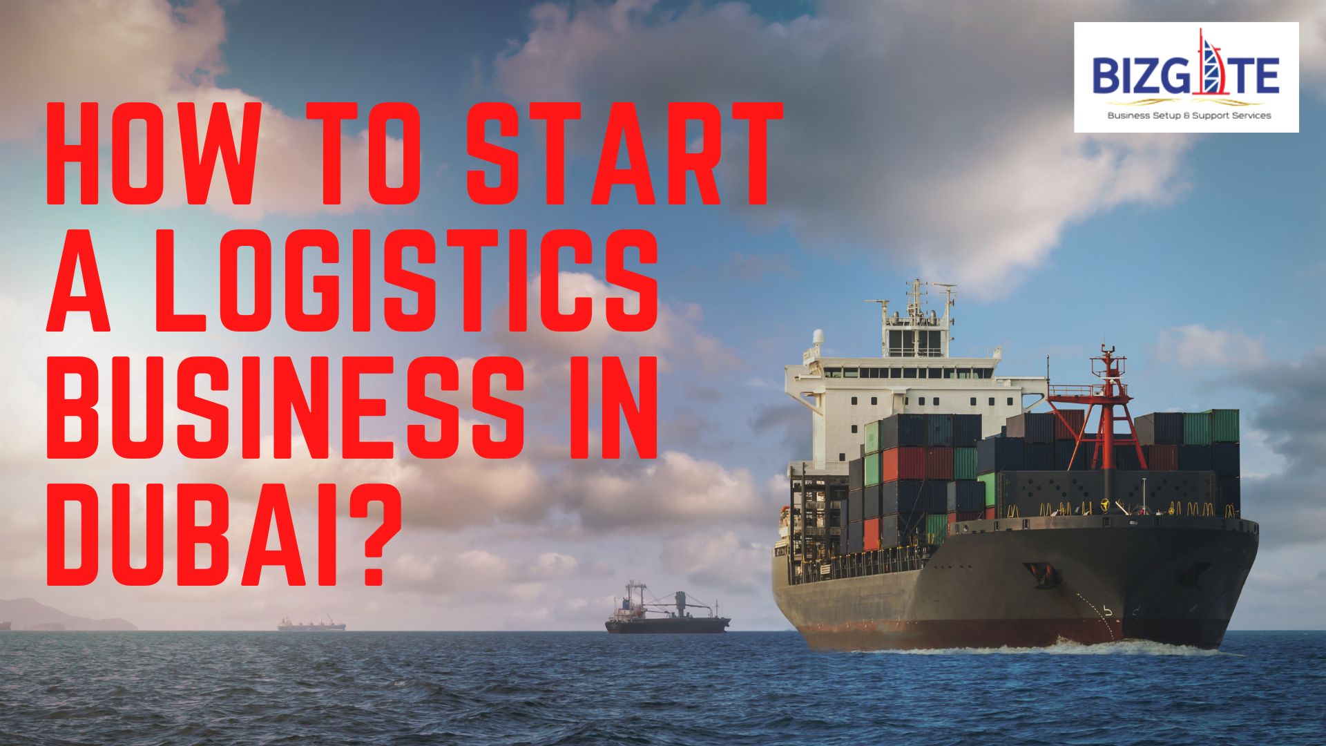 You are currently viewing How to start a logistics business in Dubai, UAE? | Business Setup in Dubai
