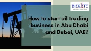 Read more about the article How to start oil trading business in Abu Dhabi and Dubai, UAE? | Business Setup in Dubai