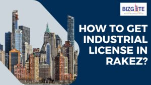 Read more about the article How to get industrial license in RAKEZ? | Business Setup in Dubai