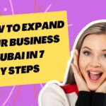 How to expand your business in Dubai? | Business Setup in Dubai