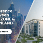 Mainland vs Free Zone: Which is Best for Your UAE Business? | Business Setup in Dubai