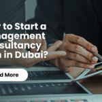 How to Start a Management Consultancy in Dubai
