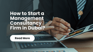 Read more about the article How to Start a Management Consultancy in Dubai