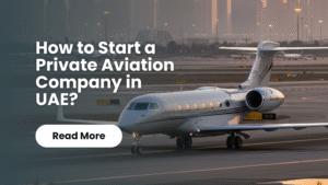 Read more about the article Start Your Private Aviation Company UAE: 2025 Setup Guide