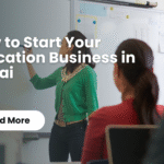 How to Start Your Education Business in Dubai (Simple Guide for 2025)