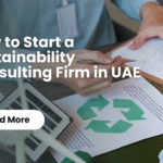 How to Start a Sustainability Consulting Firm in UAE