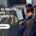 How to Start an Esports Company in UAE?