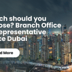Branch Office vs. Representative Office Dubai: The 2025 Guide for International Companies