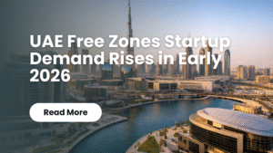 Read more about the article UAE Free Zones Startup Demand Rises in Early 2026