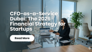 Read more about the article CFO-as-a-Service Dubai: The 2026 Financial Strategy for Startups