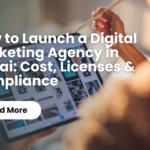 How to Launch a Digital Marketing Agency in Dubai: Cost, Licenses & Compliance